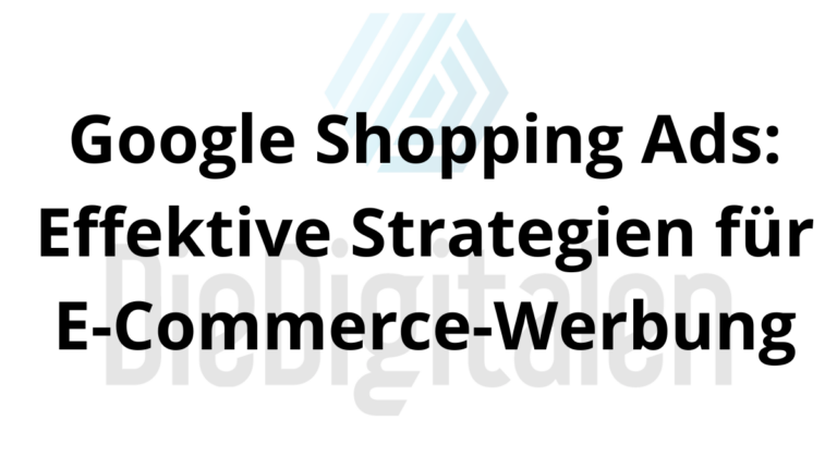 Google Shopping Ads: Effektive Strategien für E-Commerce-Werbung
